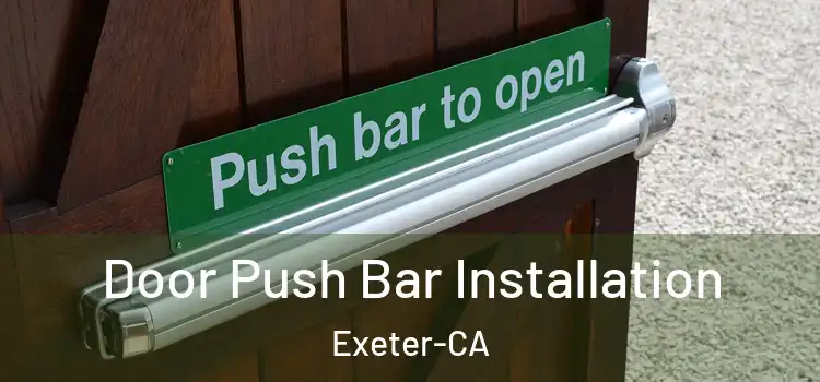  Door Push Bar Installation Exeter-CA