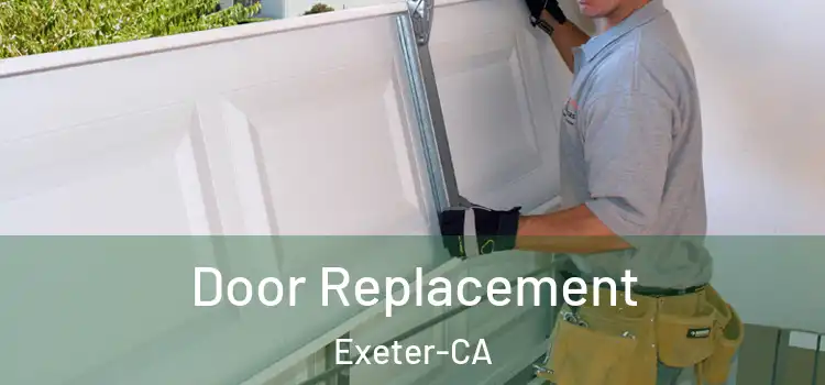  Door Replacement Exeter-CA